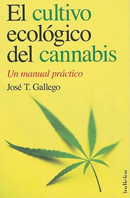 Cultivo Ecologico del Cannabis Un Manual Practico  2011 9788493795429 Front Cover
