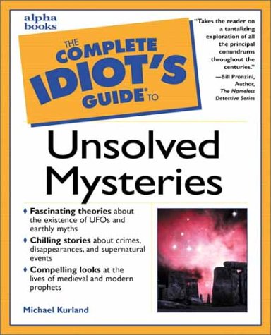 Complete Idiot's Guide to Unsolved Mysteries   2000 9780028638430 Front Cover