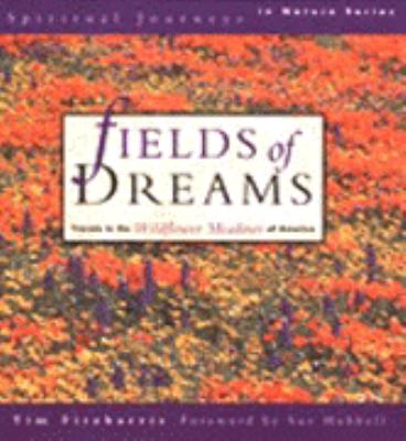 Fields of Dreams : Travels in the Wildflower Meadows of North America N/A 9780062511430 Front Cover