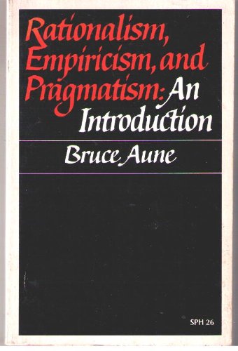 Rationalism, Empiricism and Pragmaticism : An Introduction N/A 9780075535430 Front Cover