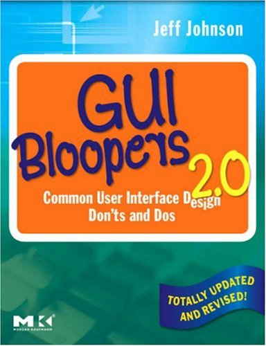 GUI Bloopers 2. 0 Common User Interface Design Don'ts and Dos 2nd 2007 9780123706430 Front Cover