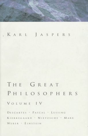 Great Philosophers Volume 4 Descartes, Pascal, Lessing, Kierkegaard, Nietzsche, Marx, Weber, Einstein  1962 9780151369430 Front Cover