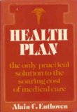 Health Plan : The Only Practical Solution to the Soaring Cost of Medical Care  1980 9780201031430 Front Cover
