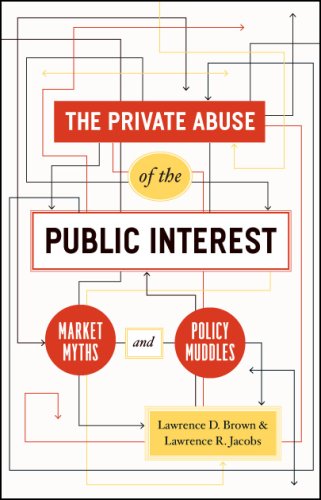 Private Abuse of the Public Interest Market Myths and Policy Muddles  2008 9780226076430 Front Cover