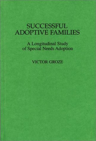 Successful Adoptive Families A Longitudinal Study of Special Needs Adoption  1996 9780275953430 Front Cover