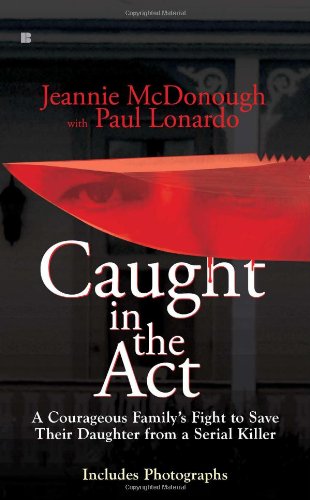 Caught in the Act A Courageous Family's Fight to Save Their Daughter from a Serial Killer N/A 9780425235430 Front Cover