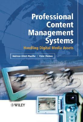 Professional Content Management Systems Handling Digital Media Assets  2004 9780470855430 Front Cover