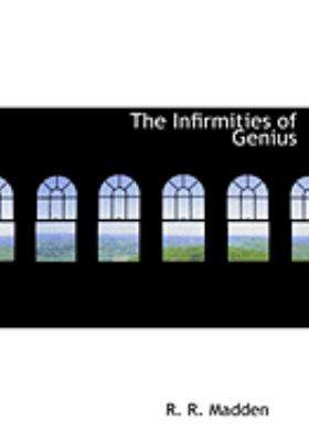The Infirmities of Genius:   2008 9780554852430 Front Cover