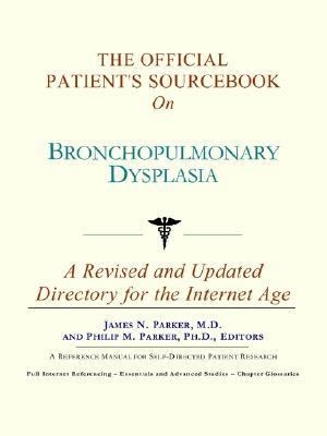 Official Patient's Sourcebook on Bronchopulmonary Dysplasia  N/A 9780597831430 Front Cover