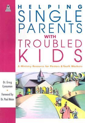 Helping Single Parents with Troubled Kids N/A 9780781450430 Front Cover