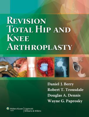 Revision Total Hip and Knee Arthroplasty   2013 9780781760430 Front Cover