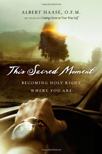 This Sacred Moment Becoming Holy Right Where You Are  2010 9780830835430 Front Cover