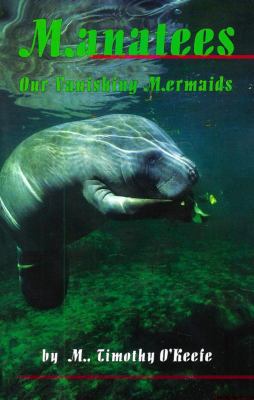 Manatees - Our Vanishing Mermaids   1995 9780936513430 Front Cover
