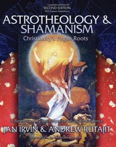 Astrotheology and Shamanism Christianity's Pagan Roots - A Revolutionary Reinterpretation of the Evidence N/A 9781439222430 Front Cover