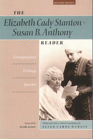 Elizabeth Cady Stanton - Susan B. Anthony Reader Correspondence, Writing, Speeches  1992 (Revised) 9781555531430 Front Cover