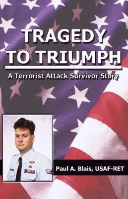 Tragedy to Triumph A Terrorist Attack Survivor Story  2001 9781588511430 Front Cover