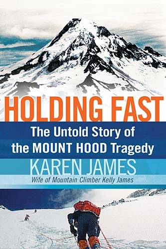 Holding Fast The Untold Story of the Mount Hood Tragedy  2010 9781595553430 Front Cover