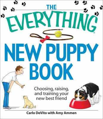 Everything New Puppy Book Choosing, Raising, and Training Your New Best Friend 2nd 2009 9781605500430 Front Cover