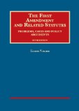 The First Amendment and Related Statutes: Problems, Cases and Policy Arguments  2013 9781609304430 Front Cover
