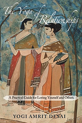 Yoga of Relationships A Practical Guide for Loving Yourself and Others N/A 9781939681430 Front Cover