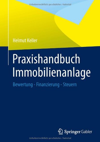 Praxishandbuch Immobilienanlage Bewertung - Finanzierung - Steuern  2013 9783658007430 Front Cover
