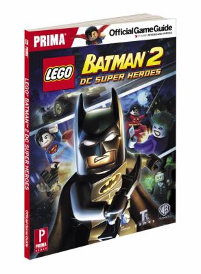 Lego Batman 2: DC Super Heroes Prima Official Game Guide  2012 9780307895431 Front Cover