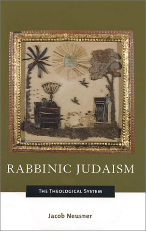 Rabbinic Judaism The Theological System  2002 9780391041431 Front Cover
