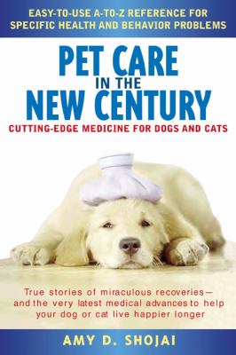 Pet Care in the New Century Cutting-Edge Medicine for Dogs and Cats  2001 9780451204431 Front Cover