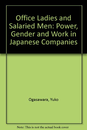Office Ladies and Salaried Men Power, Gender and Work in Japanese Companies  1998 9780520210431 Front Cover
