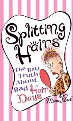 Splitting Hairs The Bald Truth about Bad Hair Days  1998 9780684826431 Front Cover