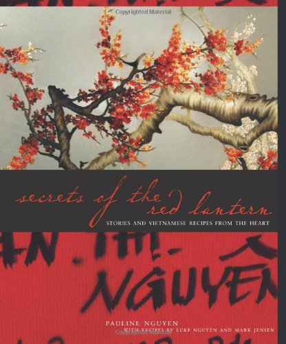 Secrets of the Red Lantern Stories and Vietnamese Recipes from the Heart  2008 9780740777431 Front Cover