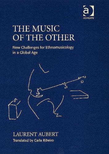 Music of the Other New Challenges for Ethnomusicology in a Global Age  2007 9780754653431 Front Cover