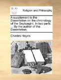 Supplement to the Dissertation on the Chronology of the Septuagint in Two Parts by the Author of the Dissertation N/A 9781170915431 Front Cover