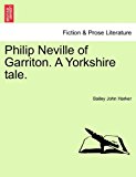 Philip Neville of Garriton. A Yorkshire Tale  N/A 9781240883431 Front Cover
