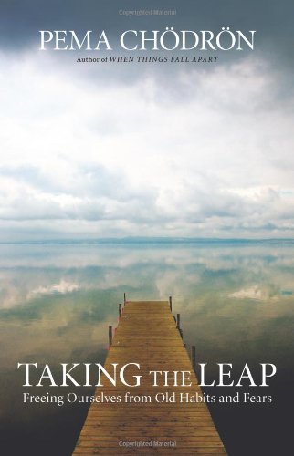 Taking the Leap Freeing Ourselves from Old Habits and Fears  2011 9781590308431 Front Cover