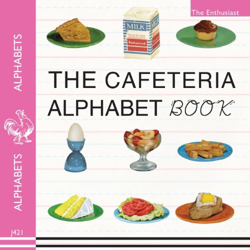 The Cafeteria ABC: A Retro-Food & Alphabet Book  2013 9781595837431 Front Cover
