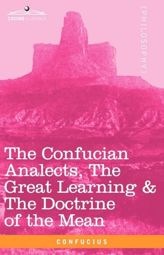 Confucian Analects, the Great Learning and the Doctrine of the Mean  N/A 9781605206431 Front Cover