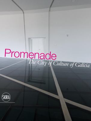 Promenade... Through the Present Future City of Culture of Galicia  2011 9788857206431 Front Cover