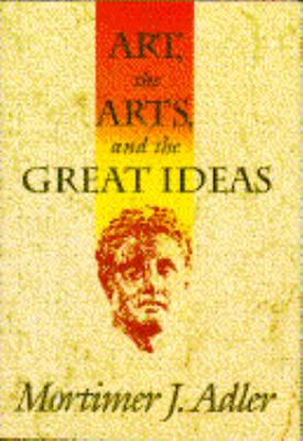 Art, the Arts, and the Great Ideas   1994 9780025002432 Front Cover