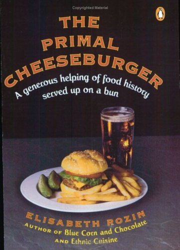 Primal Cheeseburger A Generous Helping of Food History Served on a Bun  1994 9780140178432 Front Cover