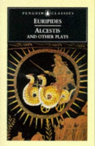 Alcestis and Other Plays - Alcestis/Medea/Children of Heracles/Hippolytus   1996 9780140446432 Front Cover