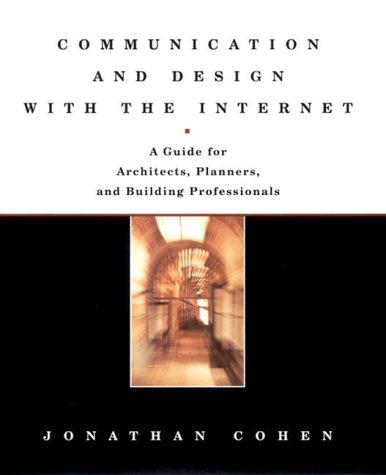 Communication and Design with the Internet A Guide for Architects, Planners, and Building Professionals  2000 9780393730432 Front Cover