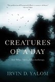 Creatures of a Day And Other Tales of Psychotherapy N/A 9780465097432 Front Cover
