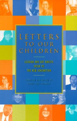 Letters to Our Children Lesbian and Gay Adults Speak to the New Generation  1997 9780531158432 Front Cover