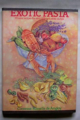 Exotic Pasta Seventy New Recipes for Very Different Pasta Dishes  1985 9780571125432 Front Cover