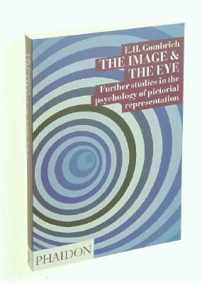 Image and the Eye Further Studies in the Psychology of Pictorial Representation  2002 (Revised) 9780714832432 Front Cover