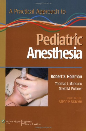 Practical Approach to Pediatric Anesthesia   2008 9780781779432 Front Cover