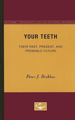 Your Teeth Their Past, Present, and Probable Future  1941 9780816659432 Front Cover