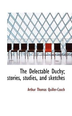 Delectable Duchy; Stories, Studies, and Sketches N/A 9781115430432 Front Cover