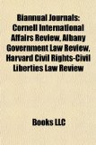 Biannual Journals Cornell International Affairs Review, Albany Government Law Review, Harvard Civil Rights-Civil Liberties Law Review N/A 9781155692432 Front Cover